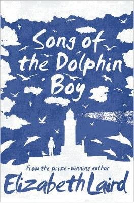 Cover for Elizabeth Laird · Song of the Dolphin Boy (Paperback Bog) [Main Market Ed. edition] (2018)