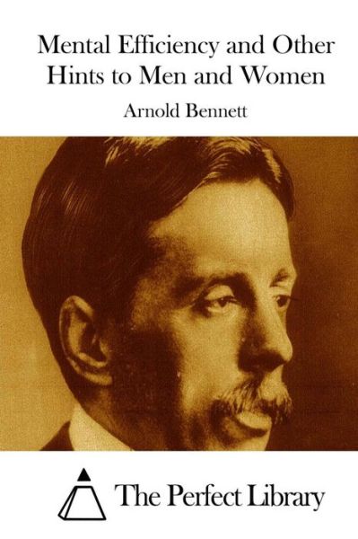 Cover for Arnold Bennett · Mental Efficiency and Other Hints to men and Women (Pocketbok) (2015)