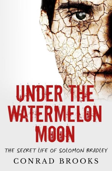 Cover for Conrad Brooks · Under the Watermelon Moon: the Secret Life of Solomon Bradley (Paperback Book) (2015)