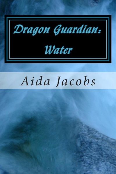 Cover for Aida Jacobs · Dragon Guardian: Water (Paperback Book) (2015)