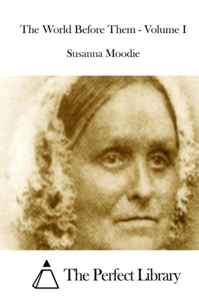 Cover for Susanna Moodie · The World Before Them - Volume I (Paperback Book) (2015)