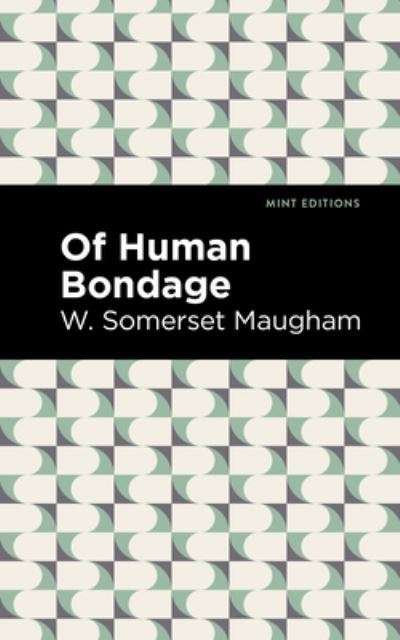 Cover for W. Somerset Maugham · Of Human Bondage - Mint Editions (Taschenbuch) (2021)