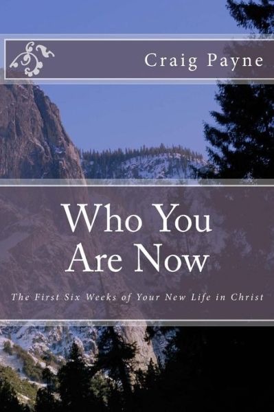 Cover for Craig Payne · Who You Are Now: the First Six Weeks of Your New Life in Christ (Pocketbok) (2015)