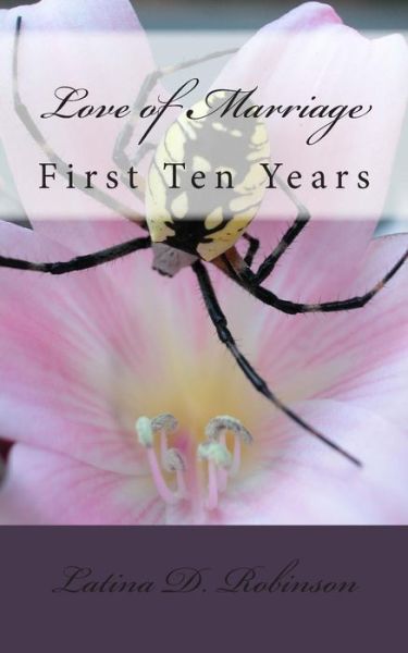 Cover for Latina D Robinson · Love of Marriage: First Ten Years (Paperback Book) (2015)