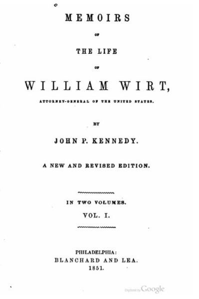 Memoirs of the Life of William Wirt - John P Kennedy - Bøger - Createspace - 9781517074234 - 26. august 2015