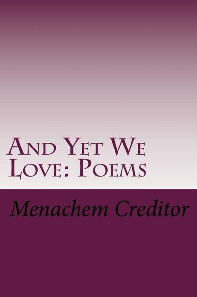 Cover for Menachem Creditor · And Yet We Love (Paperback Book) (2016)