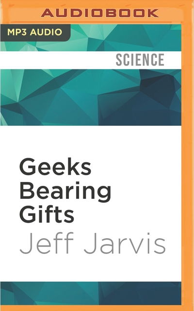 Cover for Jeff Jarvis · Geeks Bearing Gifts (CD) (2016)