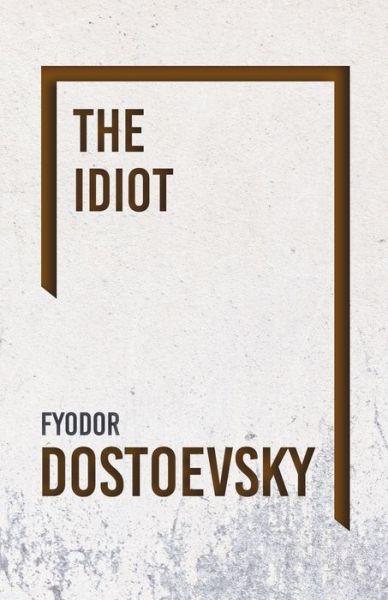 Cover for Fyodor Dostoyevsky · The Idiot (Taschenbuch) (2018)