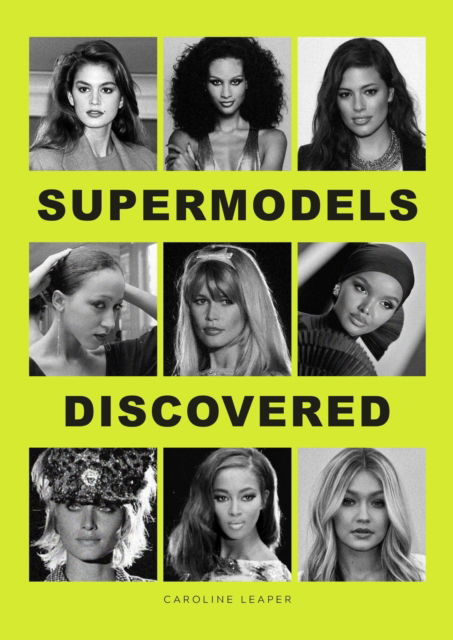 Cover for Caroline Leaper · Supermodels Discovered: The inspiring origin stories of the biggest names in the fashion industry (Hardcover Book) (2025)