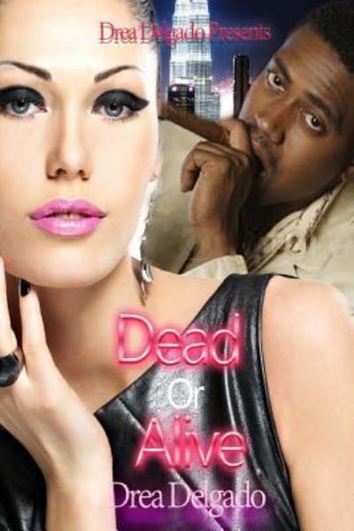 Cover for Drea Delgado · Dead or Alive (Paperback Book) (2016)