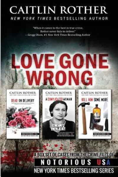 Cover for Caitlin Rother · Love Gone Wrong (True Crime Box Set, Notorious USA) (Paperback Book) (2016)