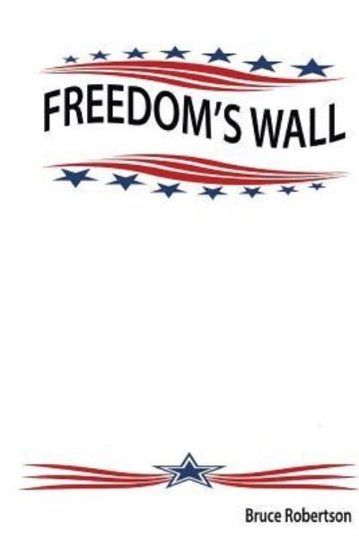 Cover for Bruce Robertson · Freedom's Wall (Paperback Book) (2016)