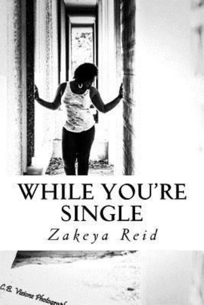 Cover for Zakeya a Reid · While You're Single (Paperback Book) (2016)