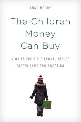 Cover for Anne Moody · The Children Money Can Buy: Stories from the Frontlines of Foster Care and Adoption (Pocketbok) (2022)
