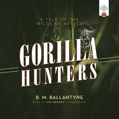 Cover for Robert Michael Ballantyne · The Gorilla Hunters (CD) (2018)