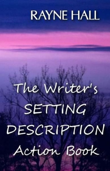 Cover for Rayne Hall · The Writer's Setting Descriptions Action Book (Paperback Bog) (2016)