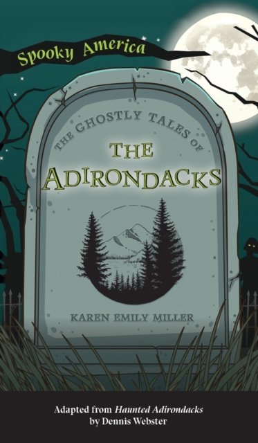 Cover for Karen Miller · Ghostly Tales of the Adirondacks (Hardcover Book) (2022)