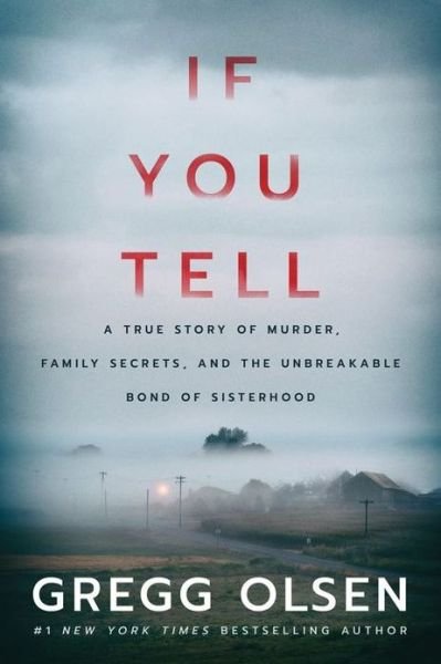 Cover for Gregg Olsen · If You Tell: A True Story of Murder, Family Secrets, and the Unbreakable Bond of Sisterhood (Paperback Book) (2019)