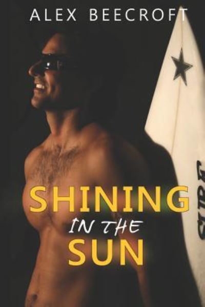 Shining in the Sun - Alex Beecroft - Books - Createspace Independent Publishing Platf - 9781544139234 - March 25, 2017