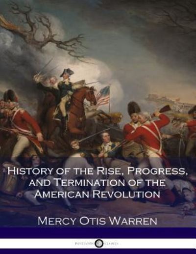 Cover for Mercy Otis Warren · History of the Rise, Progress, and Termination of the American Revolution (Paperback Book) (2017)