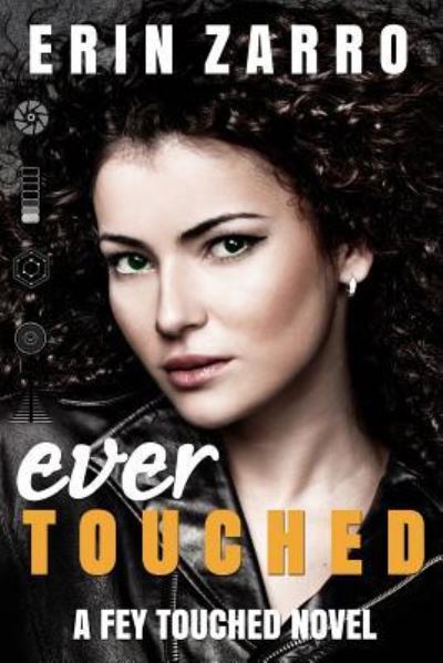 Ever Touched - Erin Zarro - Books - Createspace Independent Publishing Platf - 9781545567234 - May 6, 2017