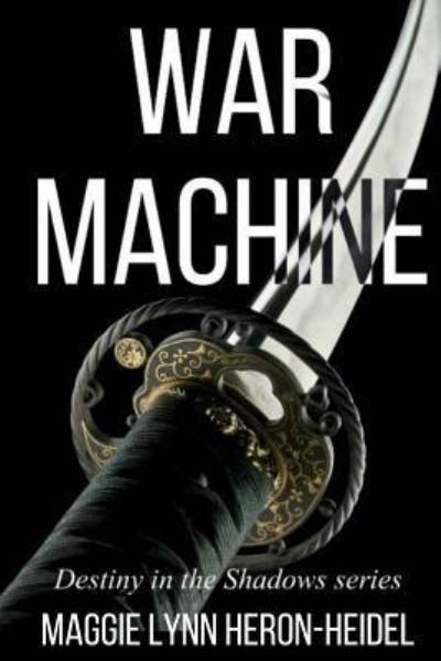 Cover for Maggie Lynn Heron-Heidel · War Machine (Paperback Book) (2017)