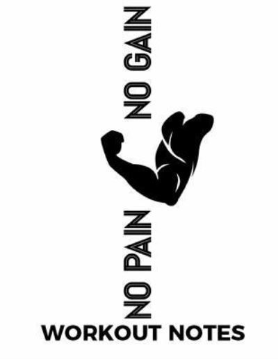 No Pain No Gain Workout Notes - Catman Notebooks - Books - Createspace Independent Publishing Platf - 9781546995234 - May 28, 2017