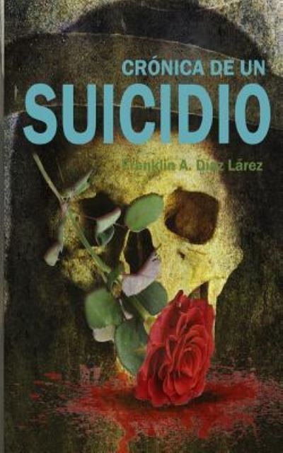 Cover for Franklin Alberto Diaz Larez · Cronica de un Suicidio (Paperback Book) (2017)