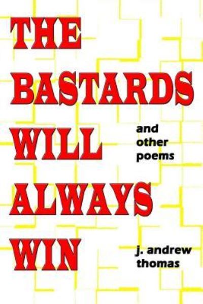 Cover for J Andrew Thomas · The Bastards Will Always Win (Paperback Book) (2017)