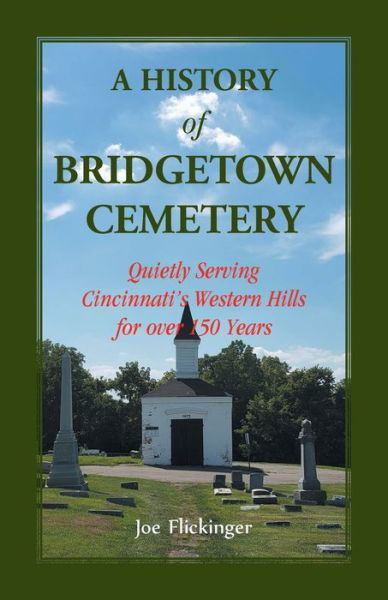 A History of Bridgetown Cemetery - Joe Flickinger - Książki - Heritage Books - 9781556134234 - 26 kwietnia 2021