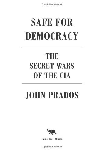 Cover for John Prados · Safe for Democracy: The Secret Wars of the CIA (Paperback Book) (2009)