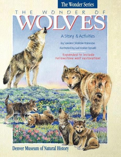 The Wonder of Wolves: A Story & Activites - The Wonder Series - Sandra Chrisholm Robinson - Książki - Roberts Rinehart Publishers - 9781570981234 - 1 maja 1997