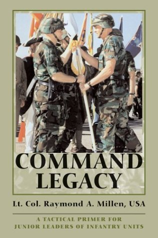 Cover for Lt. Col. Raymond A. Millen USA · Command Legacy: A Tactical Primer for Junior Leaders of Infantry Units (Paperback Book) (2002)