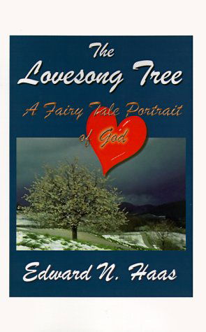 Cover for Edward N. Haas · The Lovesong Tree: a Fairy Tale Portrait of God (Paperback Bog) (1997)
