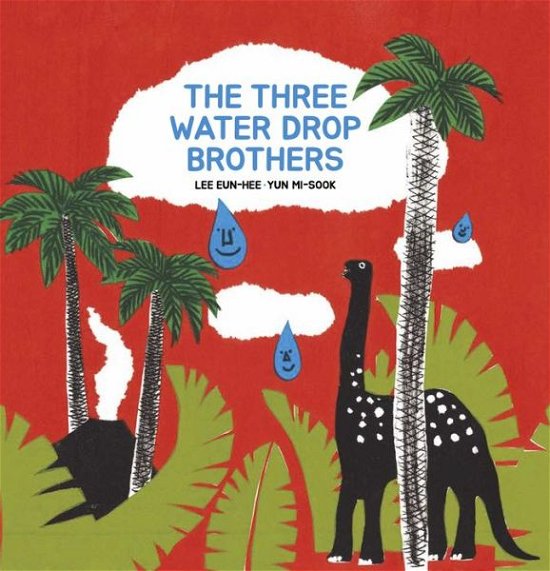 Cover for Eun-hee Lee · The Three Water Drop Brothers (Inbunden Bok) [Illustrated edition] (2022)
