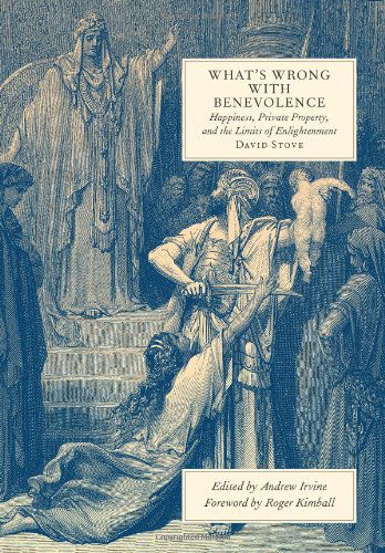 Cover for David Stove · What's Wrong with Benevolence: Happiness, Private Property, andthe Limits of Enlightenment (Inbunden Bok) (2011)