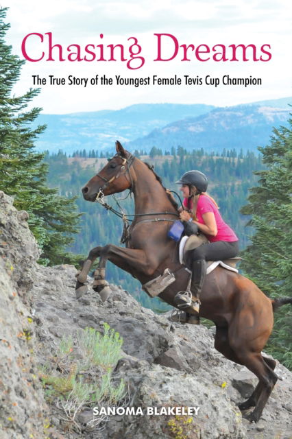 Chasing Dreams: The True Story of the Youngest Female Tevis Cup Champion - Sanoma Blakeley - Books - Santa Monica Press - 9781595801234 - September 21, 2023