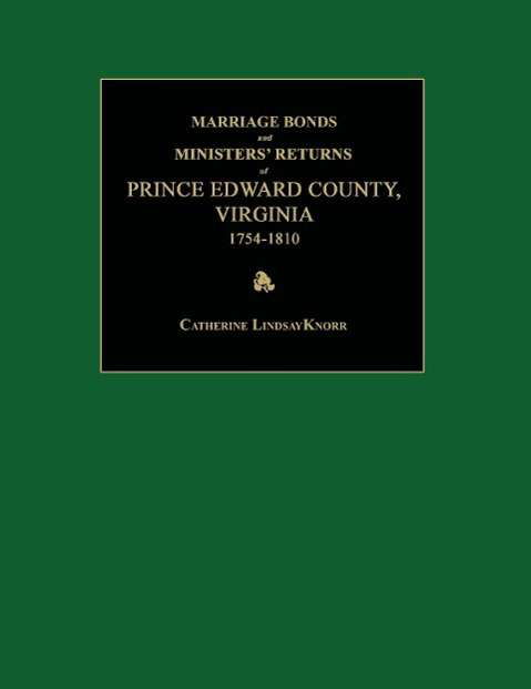 Marriage Bonds and Ministers' Returns of Prince Edward County, Virginia 1754-1810 - Catherine Lindsay Knorr - Books - Janaway Publishing, Inc. - 9781596411234 - July 31, 2012