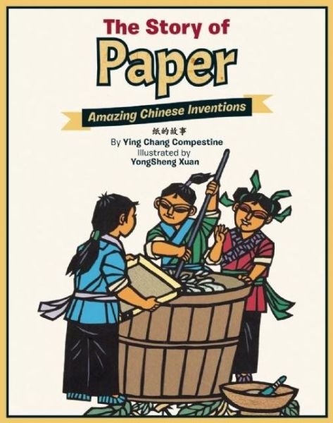 Cover for Ying Chang Compestine · The Story of Paper: Amazing Chinese Inventions - Amazing Chinese Inventions (Inbunden Bok) [Bilingual edition] (2016)