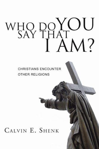Cover for Calvin E. Shenk · Who Do You Say That I Am?: Christians Encounter Other Religions (Paperback Book) (2006)