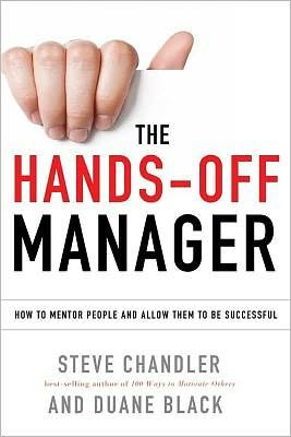 Hands-off Manager: How to Mentor People and Allow Them to Be Successful - Steve Chandler - Kirjat - Career Press - 9781601632234 - torstai 22. maaliskuuta 2012