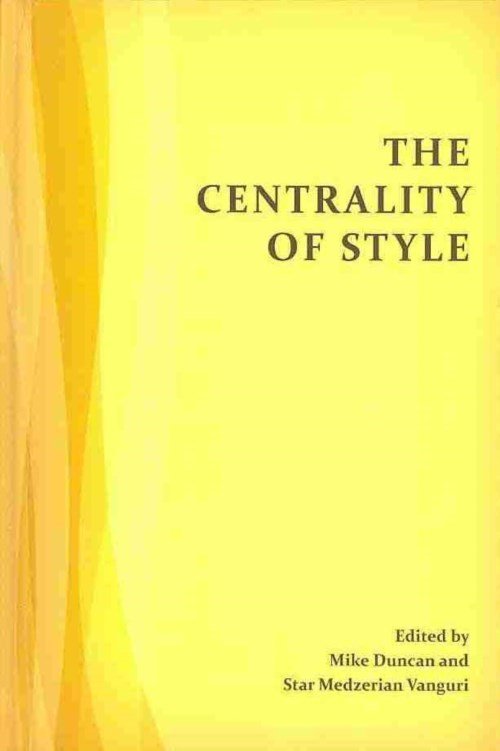 Cover for Mike Duncan · The Centrality of Style (Hardcover Book) (2013)