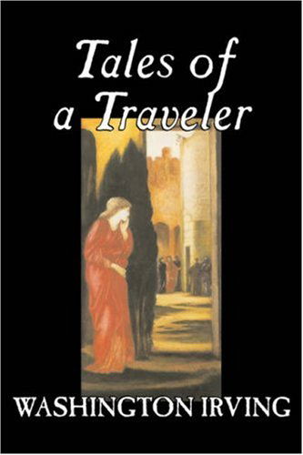 Tales of a Traveler - Washington Irving - Books - Aegypan - 9781603120234 - 2007