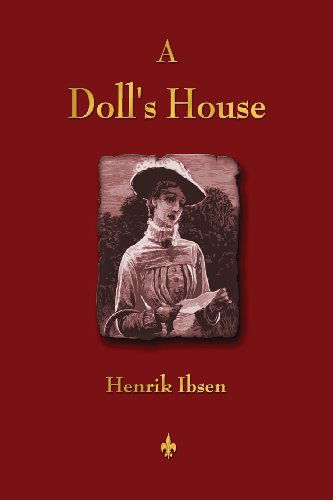 A Doll's House - Henrik Ibsen - Książki - Watchmaker Publishing - 9781603865234 - 25 stycznia 2013