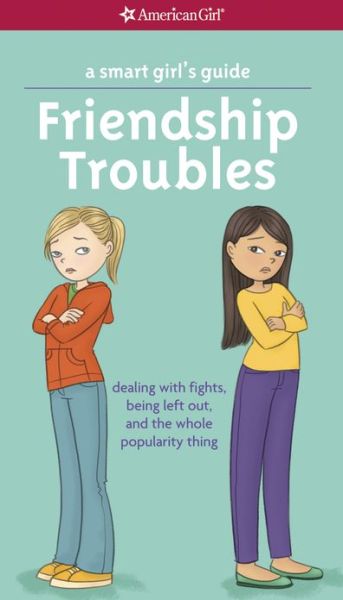 Cover for Patti Kelley Criswell · A Smart Girl's Guide: Friendship Troubles: Dealing with Fights, Being Left Out, and the Whole Popularity Thing (Paperback Bog) (2013)