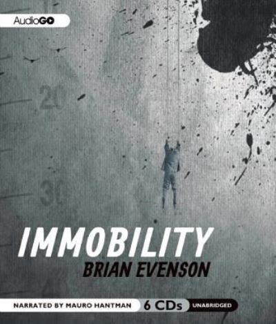 Immobility - Brian Evenson - Music - AUDIOGO - 9781609988234 - August 14, 2012