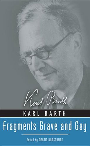 Cover for Karl Barth · Fragments Grave and Gay: (Paperback Bog) (2011)