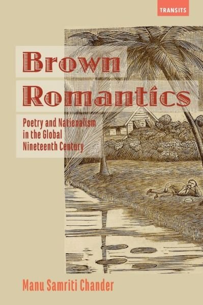 Cover for Manu Samriti Chander · Brown Romantics: Poetry and Nationalism in the Global Nineteenth Century (Pocketbok) (2019)