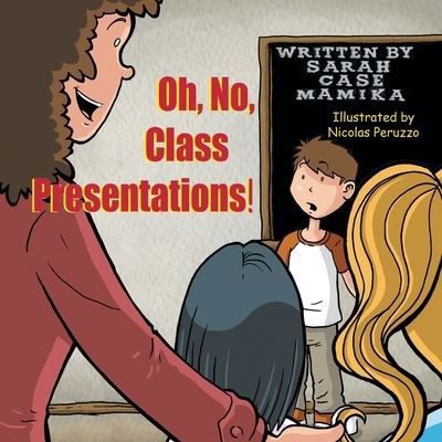 Cover for Sarah Case Mamika · Oh, No, Class Presentations! (Taschenbuch) (2019)