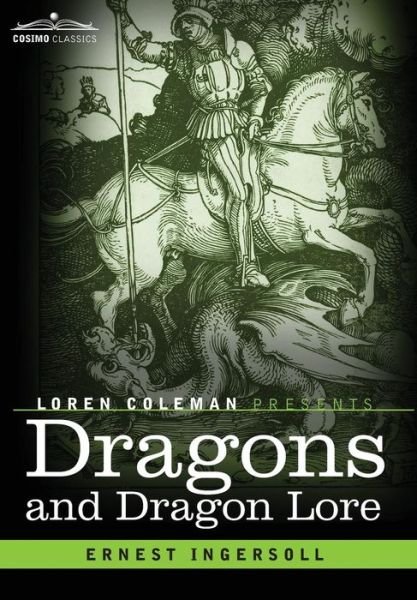 Cover for Ernest Ingersoll · Dragons and Dragon Lore (Hardcover Book) (2014)